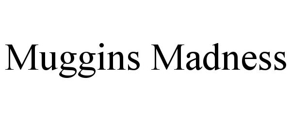 Trademark Logo MUGGINS MADNESS