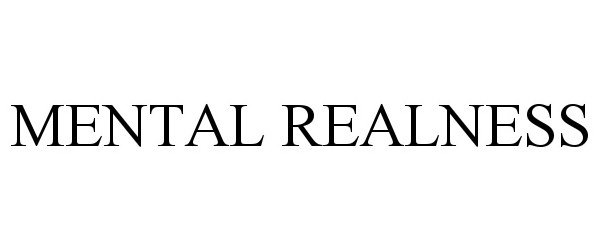 Trademark Logo MENTAL REALNESS
