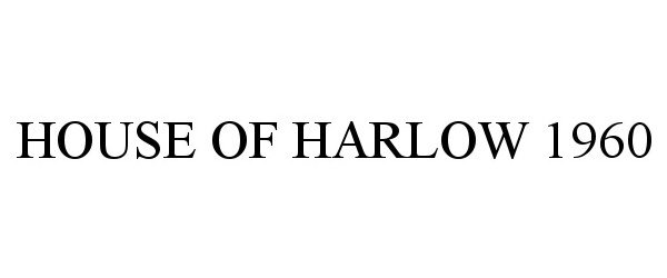 Trademark Logo HOUSE OF HARLOW 1960