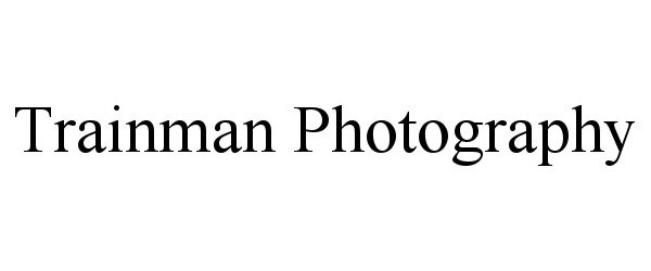 Trademark Logo TRAINMAN PHOTOGRAPHY