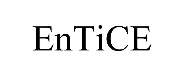 Trademark Logo ENTICE