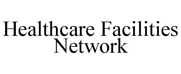 Trademark Logo HEALTHCARE FACILITIES NETWORK