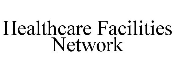  HEALTHCARE FACILITIES NETWORK