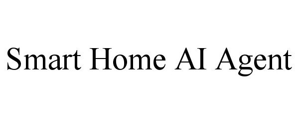 Trademark Logo SMART HOME AI AGENT