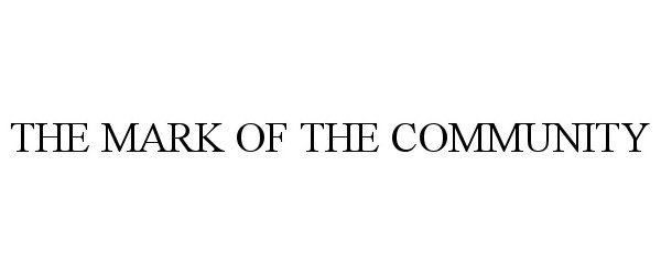 Trademark Logo THE MARK OF THE COMMUNITY