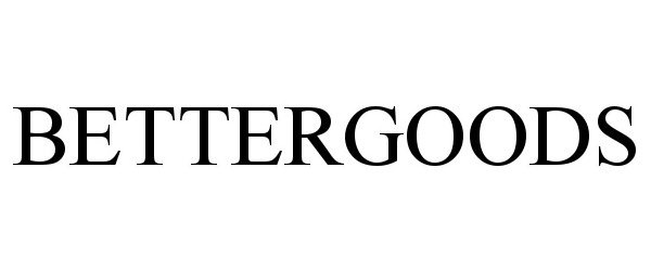 Trademark Logo BETTERGOODS