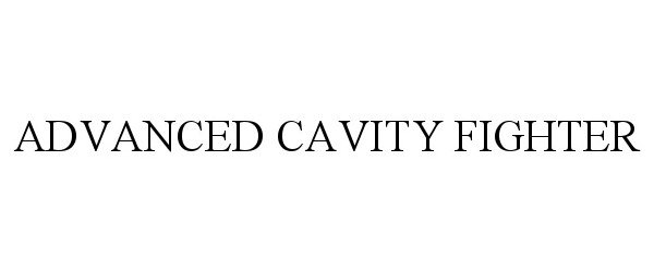 Trademark Logo ADVANCED CAVITY FIGHTER