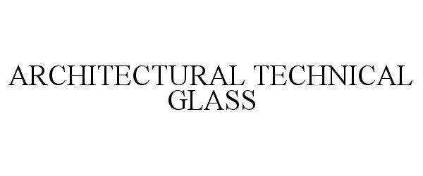  ARCHITECTURAL TECHNICAL GLASS