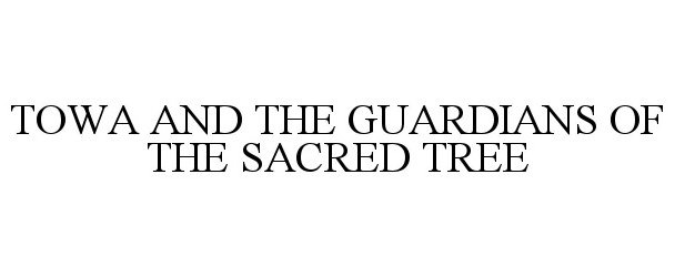  TOWA AND THE GUARDIANS OF THE SACRED TREE