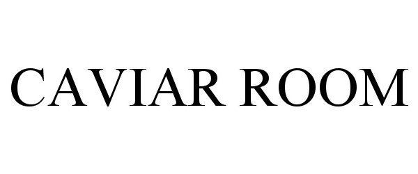 Trademark Logo CAVIAR ROOM