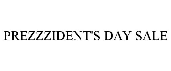Trademark Logo PREZZZIDENT'S DAY SALE