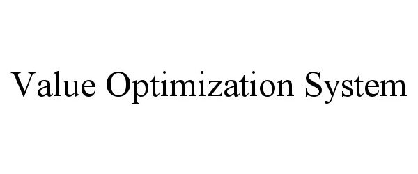 Trademark Logo VALUE OPTIMIZATION SYSTEM