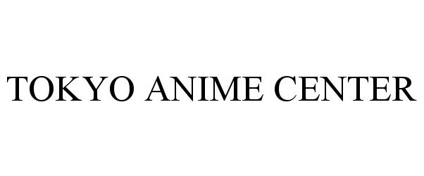 Trademark Logo TOKYO ANIME CENTER
