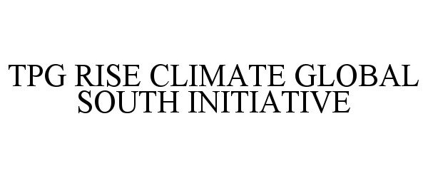  TPG RISE CLIMATE GLOBAL SOUTH INITIATIVE