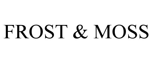 Trademark Logo FROST &amp; MOSS