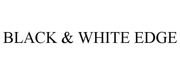  BLACK &amp; WHITE EDGE