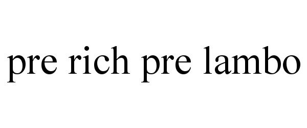  PRE RICH PRE LAMBO