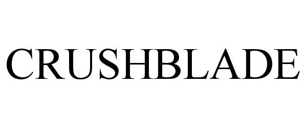 Trademark Logo CRUSHBLADE