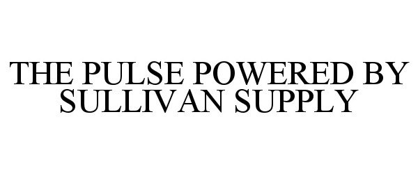  THE PULSE POWERED BY SULLIVAN SUPPLY