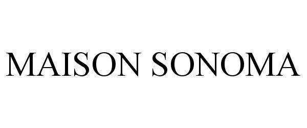 Trademark Logo MAISON SONOMA