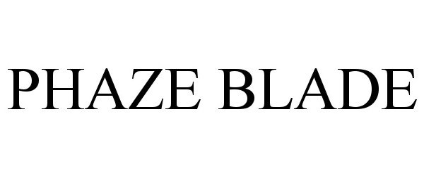 Trademark Logo PHAZE BLADE