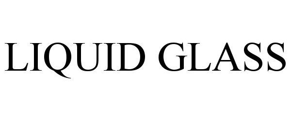 Trademark Logo LIQUID GLASS