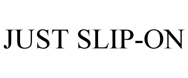 Trademark Logo JUST SLIP-ON