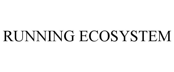Trademark Logo RUNNING ECOSYSTEM