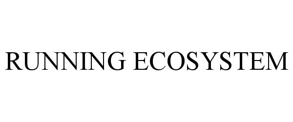  RUNNING ECOSYSTEM