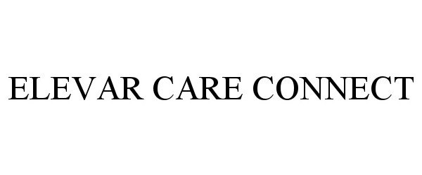 Trademark Logo ELEVAR CARE CONNECT