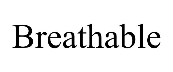 Trademark Logo BREATHABLE