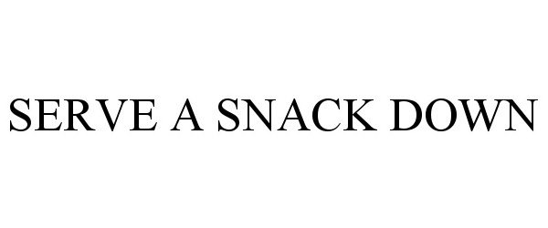  SERVE A SNACK DOWN