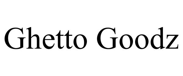 Trademark Logo GHETTO GOODZ