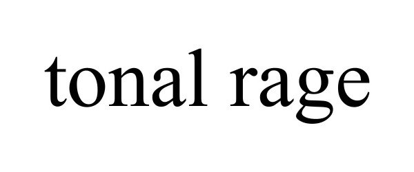Trademark Logo TONAL RAGE