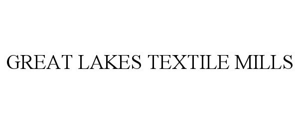  GREAT LAKES TEXTILE MILLS