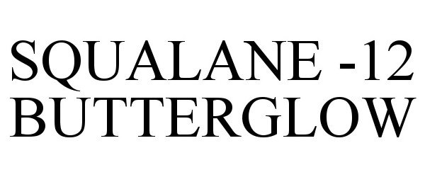 Trademark Logo SQUALANE -12 BUTTERGLOW