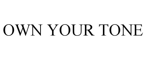 Trademark Logo OWN YOUR TONE