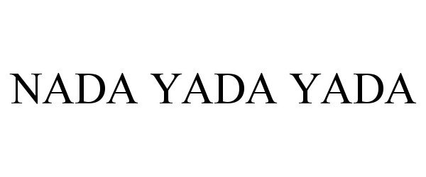 Trademark Logo NADA YADA YADA