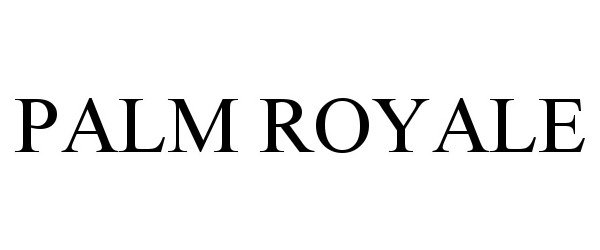 Trademark Logo PALM ROYALE