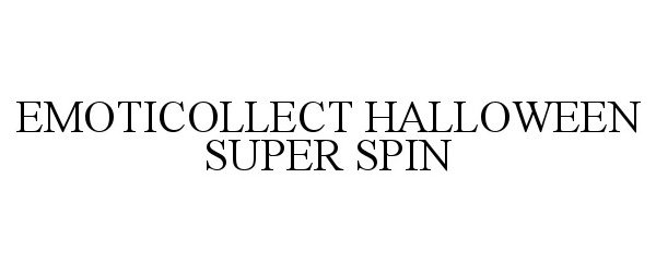 Trademark Logo EMOTICOLLECT HALLOWEEN SUPER SPIN