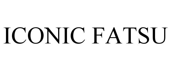 Trademark Logo ICONIC FATSU