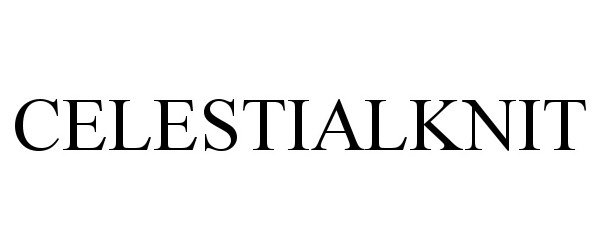 Trademark Logo CELESTIALKNIT