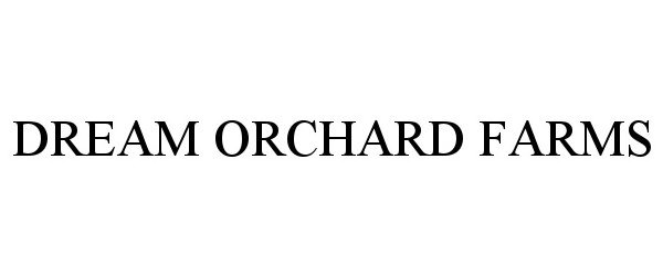  DREAM ORCHARD FARMS