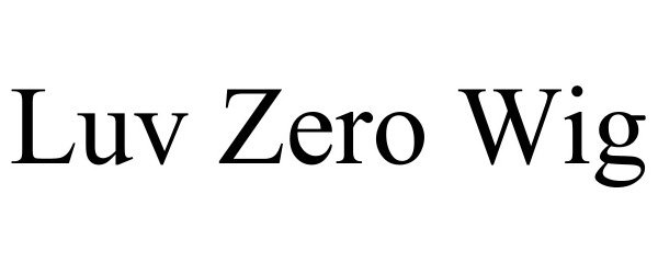 Trademark Logo LUV ZERO WIG