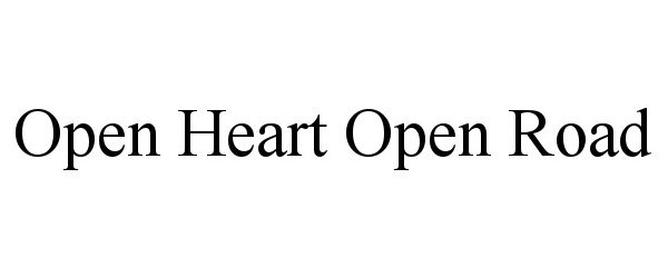Trademark Logo OPEN HEART OPEN ROAD