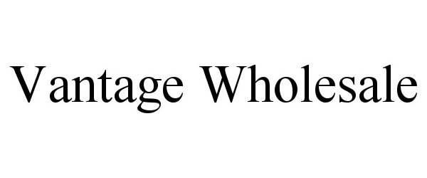 Trademark Logo VANTAGE WHOLESALE