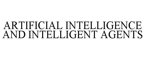 ARTIFICIAL INTELLIGENCE AND INTELLIGENT AGENTS