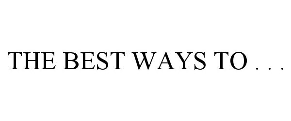  THE BEST WAYS TO . . .