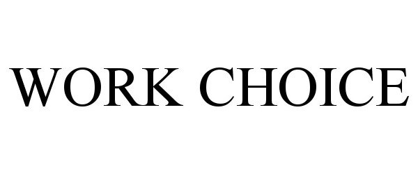Trademark Logo WORK CHOICE
