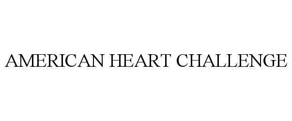 Trademark Logo AMERICAN HEART CHALLENGE